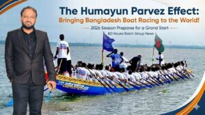 The Humayun Parvez Effect: Bringing Bangladesh Boat Racing to the World!